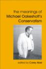 Image for The Meanings of Michael Oakeshott&#39;s Conservatism