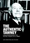 Image for The authentic Tawney  : a new interpretation of the political thought of R.H. Tawney