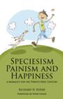Image for Speciesism, painism and happiness  : a morality for the 21st century