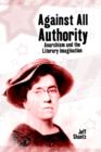 Image for Against all authority: anarchism and the literary imagination