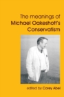 Image for The Meanings of Michael Oakeshott&#39;s Conservatism