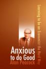 Image for Anxious to do Good: Learning to be an Economist the Hard Way