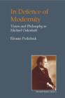 Image for In defence of modernity: the social thought of Michael Oakeshott