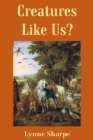 Image for Creatures Like Us?: A Relational Approach to the Moral Status of Animals