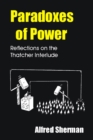 Image for Paradoxes of Power: Reflections on the Thatcher Interlude