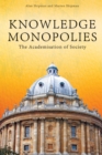 Image for Knowledge Monopolies: The Academisation of Society