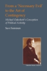 Image for From a &#39;necessary evil&#39; to an art of contingency: Michael Oakeshott&#39;s conception of political activity
