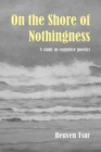 Image for On the shore of nothingness: space, rhythm, and semantic structure in religious poetry and its mystic-secular counterpart