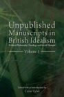 Image for Unpublished Manuscripts in British Idealism - Volume 1: Political Philosophy, Theology and Social Thought