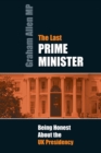 Image for The last prime minister: being honest about the UK presidency