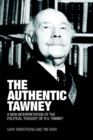 Image for The Authentic Tawney: A New Interpretation of the Political Thought of R.H. Tawney