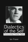 Image for Dialectics of the Self: Transcending Charles Taylor