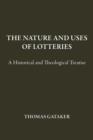Image for The nature and uses of lotteries: a historical and theological treatise