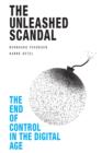 Image for The unleashed scandal: the end of control in the digital age