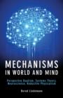 Image for Mechanisms in world and mind  : perspective dualism, systems theory, neuroscience, reductive physicalism