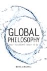 Image for Global Philosophy: What Philosophy Ought to Be