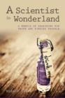 Image for A scientist in wonderland: a memoir of searching for truth and finding trouble
