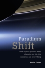 Image for Paradigm Shift: How Expert Opinions Keep Changing on Life, the Universe, and Everything