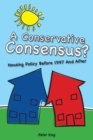 Image for A Conservative Consensus?: Housing Policy Before 1997 and After