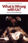 Image for What is Wrong with Us?: Essays in Cultural Pathology