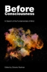 Image for Before Consciousness : In Search of the Fundamentals of Mind