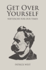 Image for Get over yourself  : Nietzsche for our times