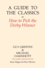 Image for Guide to the Classics: or How to Pick the Derby Winner
