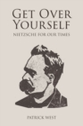Image for Get over yourself: Nietzsche for our times
