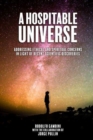 Image for A hospitable universe  : addressing ethical and spiritual concerns in light of recent scientific discoveries
