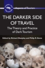 Image for The darker side of travel  : the theory and practice of dark tourism