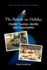 Image for The British on holiday: charter tourism, identity and consumption