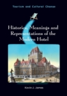 Image for Histories, Meanings and Representations of the Modern Hotel
