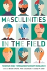 Image for Masculinities in the field: tourism and transdisciplinary research