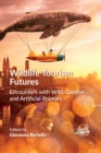 Image for Wildlife tourism futures  : encounters with wild, captive and artificial animals