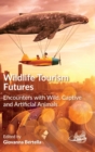 Image for Wildlife tourism futures  : encounters with wild, captive and artificial animals