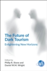 Image for The Future of Dark Tourism: Enlightening New Horizons