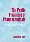 Image for The public financing of pharmaceuticals  : an economic approach
