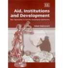 Image for Aid, institutions and development  : new approaches to growth, governance and poverty