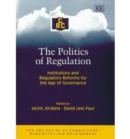 Image for The politics of regulation  : institutions and regulatory reforms for the age of governance