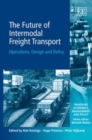 Image for The future of intermodal freight transport  : operations, design and policy