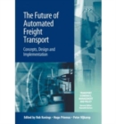 Image for The future of automated freight transport  : concepts, design and implementation