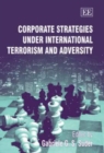 Image for Corporate Strategies under International Terrorism and Adversity