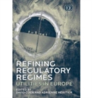 Image for Refining regulatory regimes  : utilities in Europe