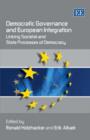 Image for Democratic governance and European integration  : linking societal and state processes of democracy