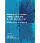 Image for European economic integration and South-East Europe  : challenges &amp; prospects