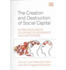 Image for The Creation and Destruction of Social Capital