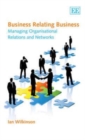Image for Business relating business  : managing organisational relations and networks