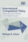 Image for International competition policy  : maintaining open markets in the global economy