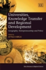 Image for Universities, knowledge transfer and regional development  : geography, entrepreneurship and policy