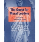 Image for The quest for moral leaders  : essays on leadership ethics